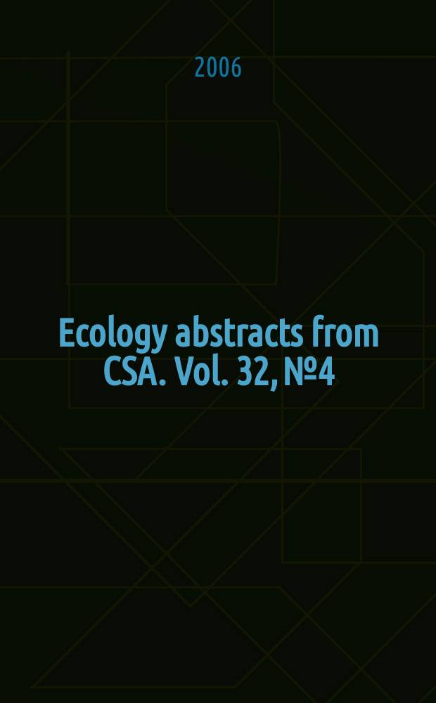 Ecology abstracts from CSA. Vol. 32, № 4