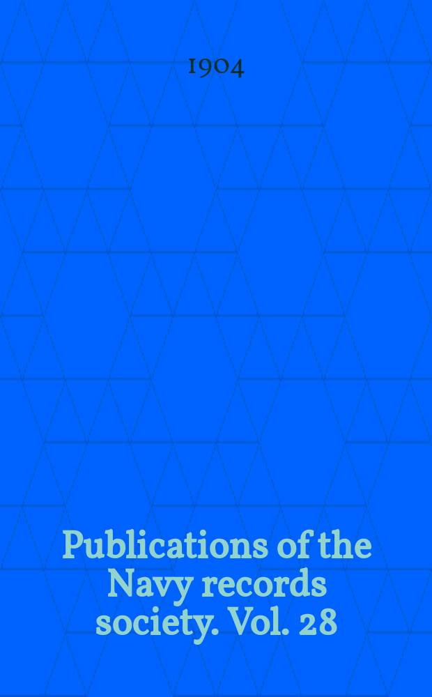 Publications of the Navy records society. Vol. 28 : Selections from the correspondence of Admiral John Markham during the years 1801-4 and 1806-7 = Выдержки из корреспонденции Джона Марчема, относящейся к 1801-4 и 1806-7 гг.