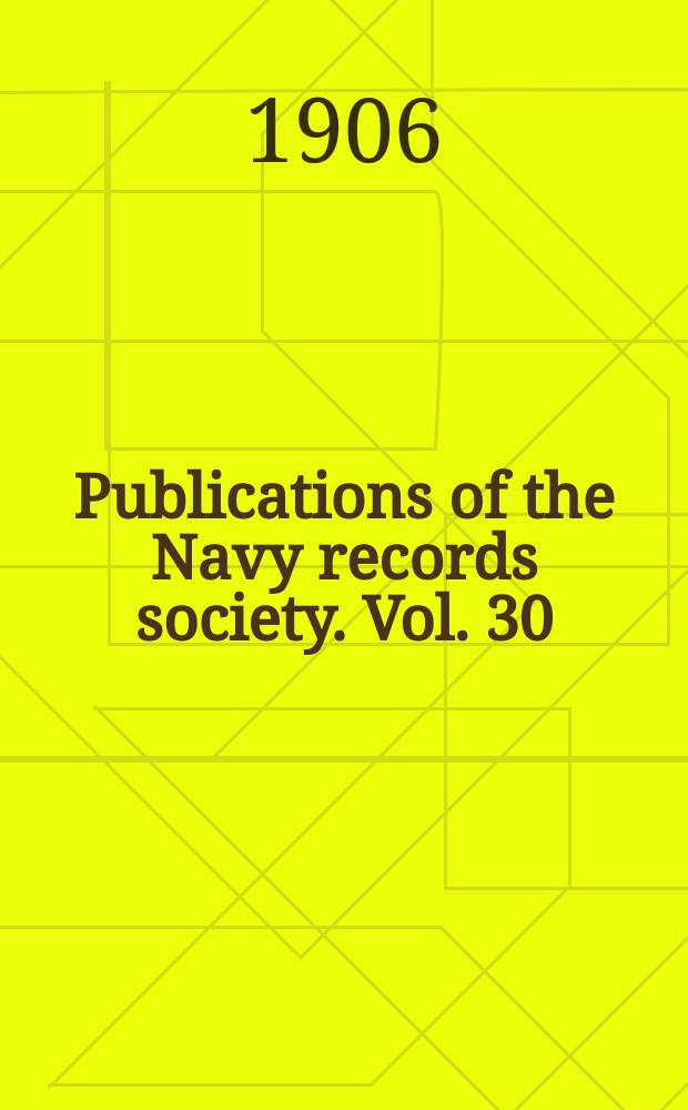 Publications of the Navy records society. Vol. 30 : Letters and papers relating to the First Dutch War 1652 - 1654 = Документы и материалы, относящиеся к первой Голландской войне, 1652-1654