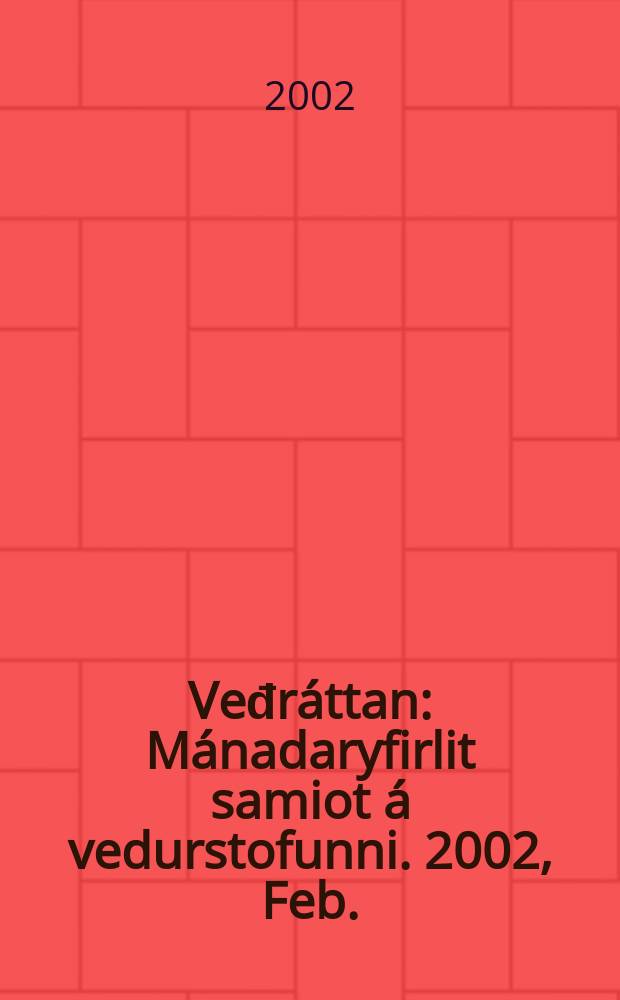 Veđráttan : Mánadaryfirlit samiot á vedurstofunni. 2002, Feb.
