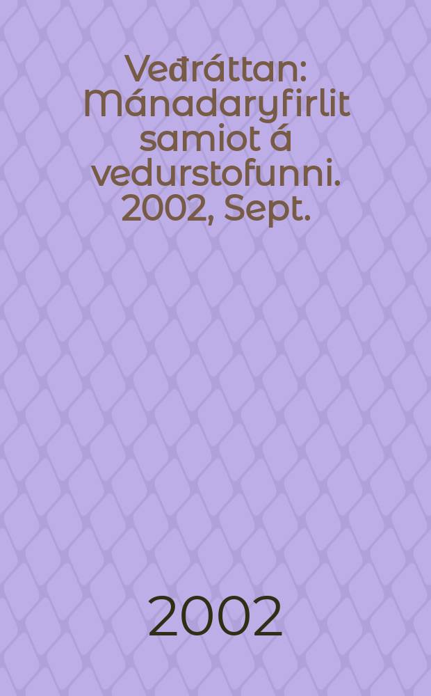 Veđr&aacute;ttan : M&aacute;nadaryfirlit samiot &aacute; vedurstofunni. 2002, Sept.