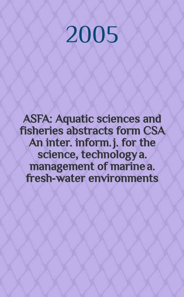 ASFA : Aquatic sciences and fisheries abstracts form CSA An inter. inform. j. for the science, technology a. management of marine a. fresh-water environments. Vol. 35, № 12 (pt B)