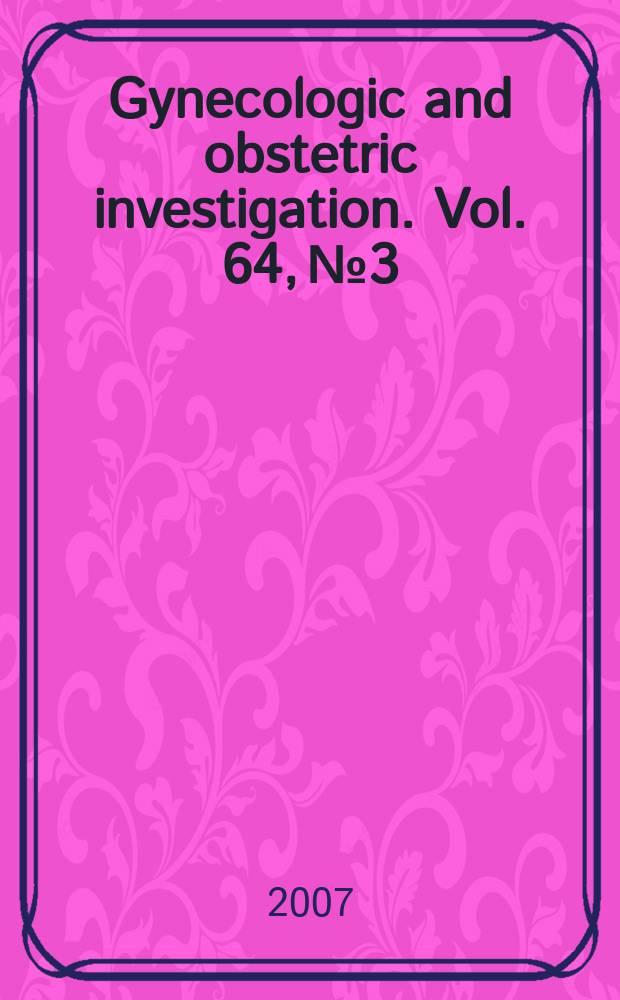 Gynecologic and obstetric investigation. Vol. 64, № 3 : Endometrium and embryo implantation = Эндометрий и имплантация эмбрионов