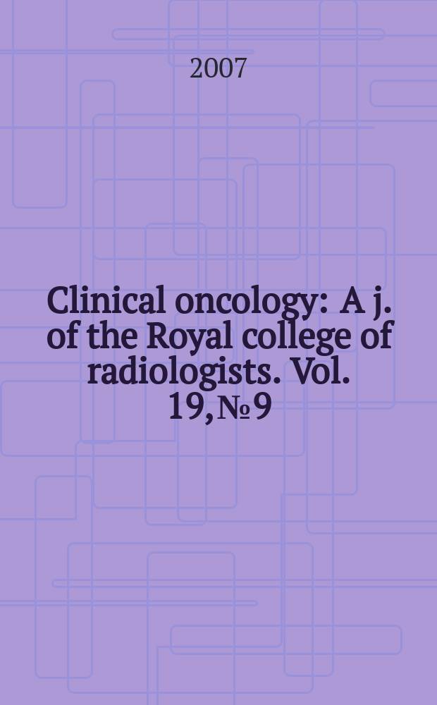 Clinical oncology : A j. of the Royal college of radiologists. Vol. 19, № 9 : Radiotherapy for early rectal cancer