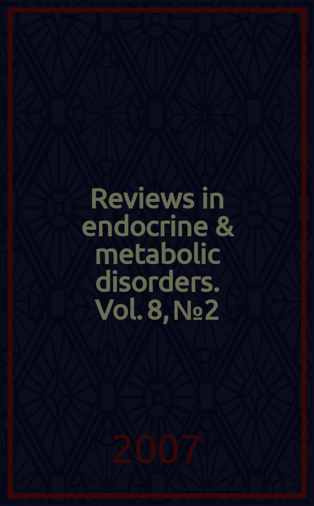Reviews in endocrine & metabolic disorders. Vol. 8, № 2 : Environment and origin of disease = Окружающая среда и происхождение заболевания