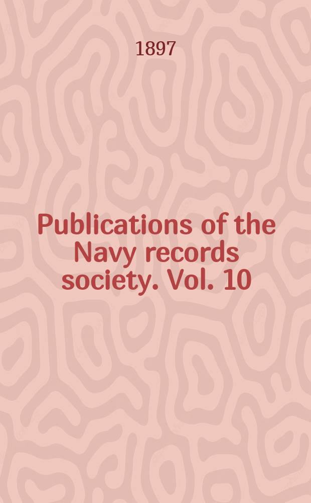 Publications of the Navy records society. Vol. 10 : Letters and papers relating to the war with France 1512-1513 = Документы и материалы, относящиеся к войне с Францией, 1512 - 1513