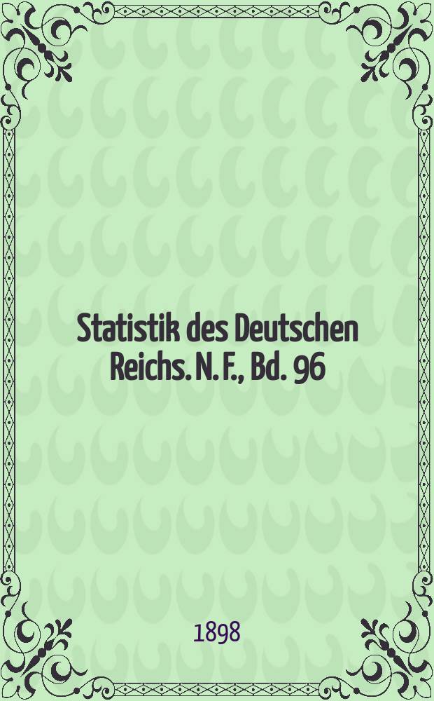 Statistik des Deutschen Reichs. N. F., Bd. 96