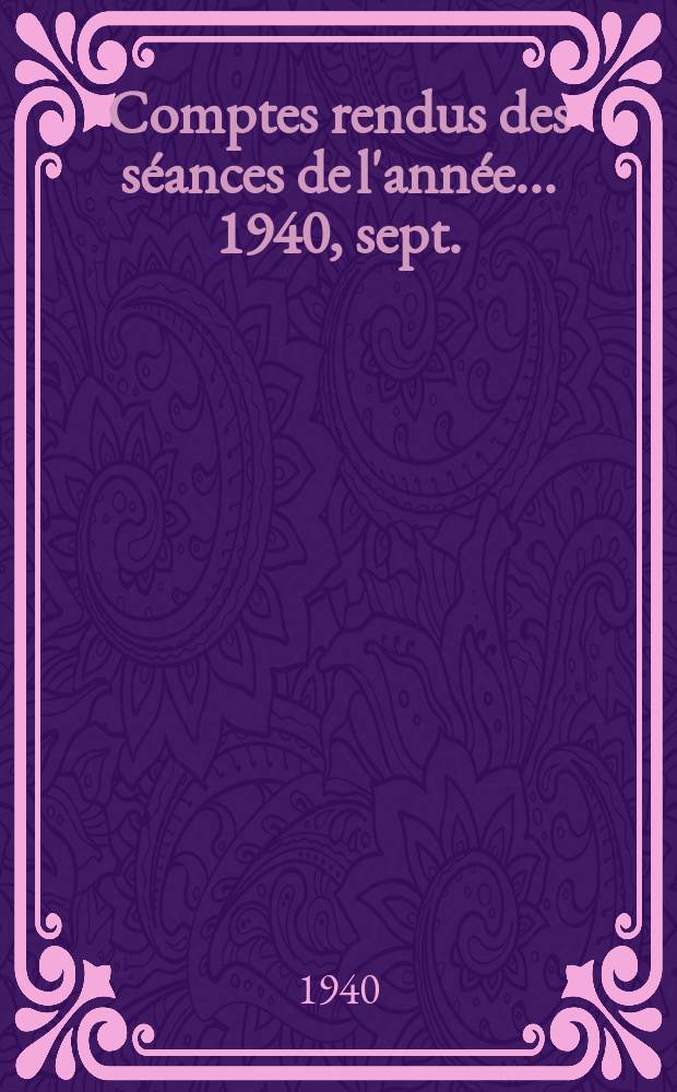 Comptes rendus des séances de l'année... 1940, sept./oct.
