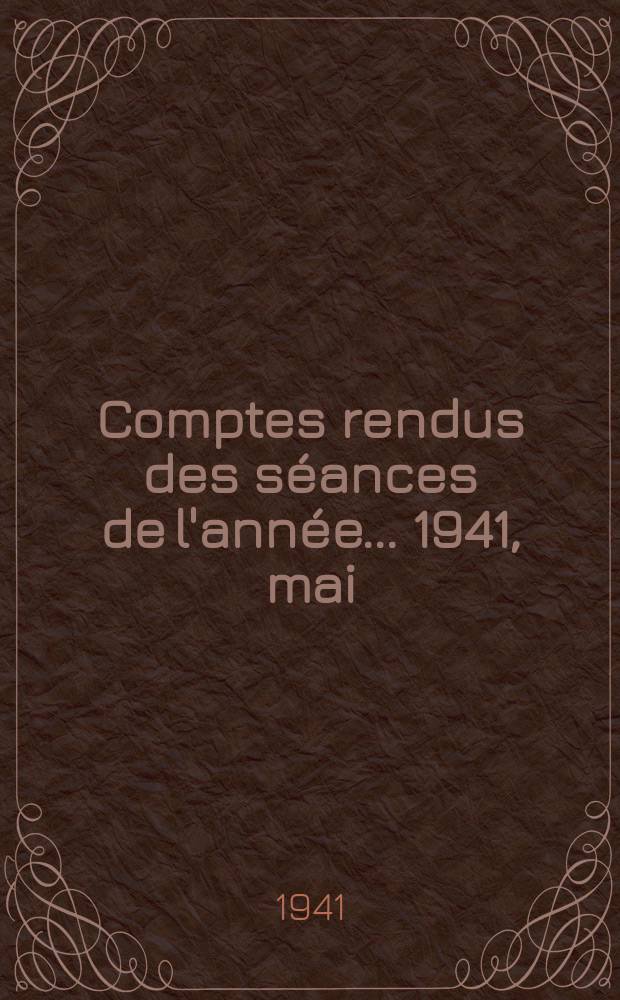 Comptes rendus des séances de l'année... 1941, mai/juin