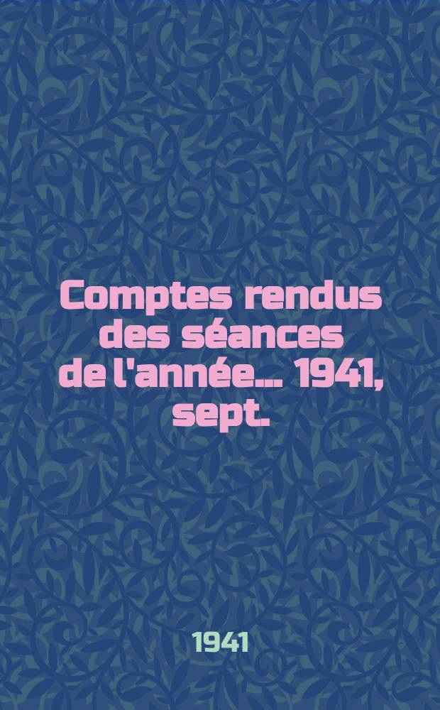 Comptes rendus des séances de l'année... 1941, sept./oct.