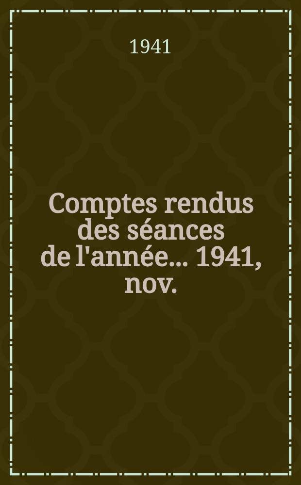 Comptes rendus des séances de l'année... 1941, nov./déc.