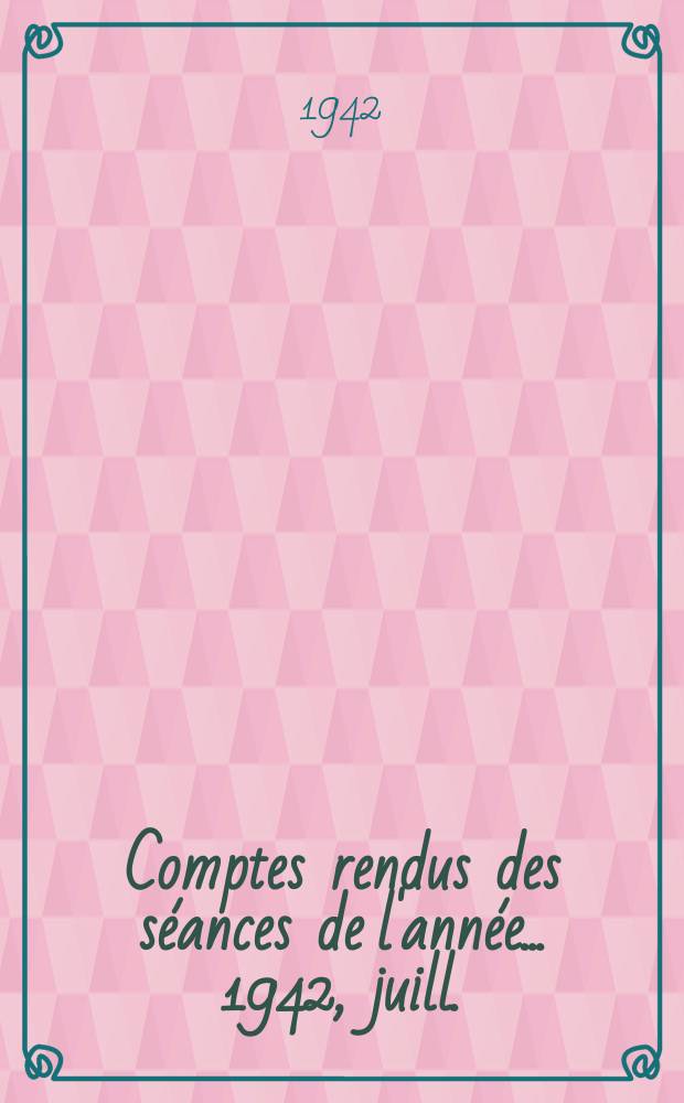 Comptes rendus des séances de l'année... 1942, juill./déc.