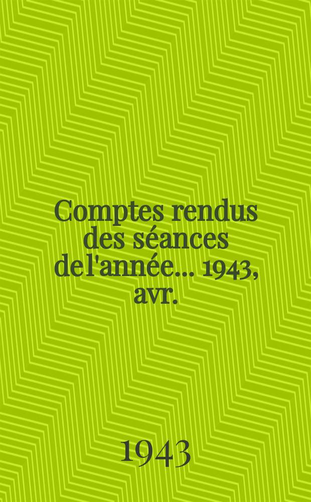 Comptes rendus des séances de l'année... 1943, avr./juin