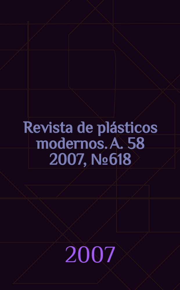 Revista de plásticos modernos. A. 58 2007, № 618