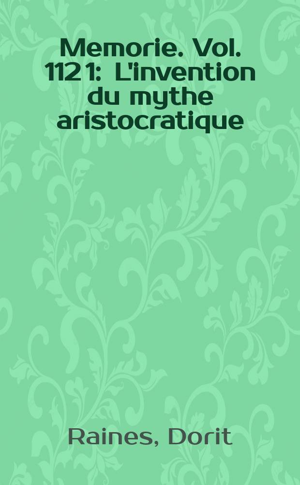 Memorie. Vol. 112[1] : L'invention du mythe aristocratique = Влияние мифа об аристократии: представление патрицитата о себе во времена княжеств