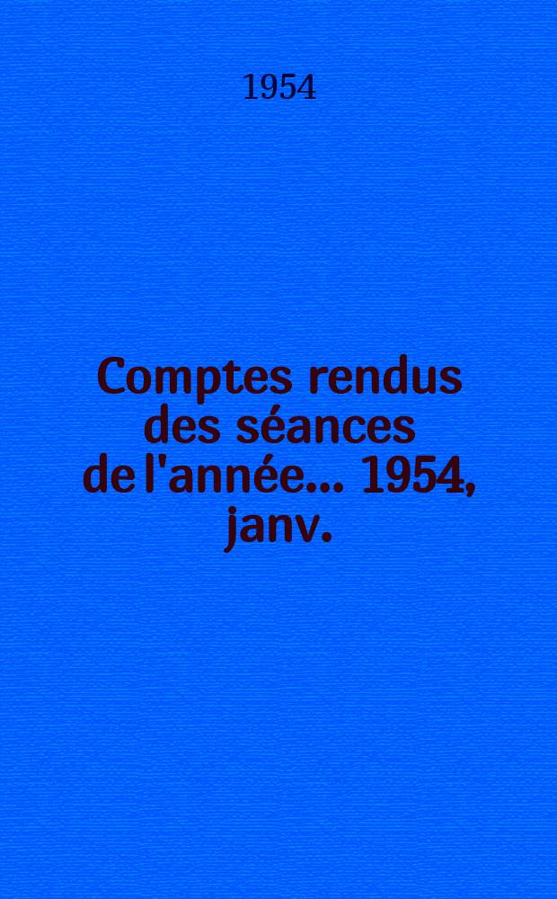 Comptes rendus des séances de l'année... 1954, janv./mars