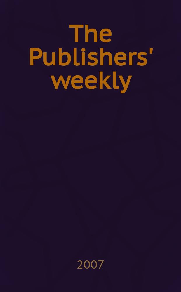 The Publishers' weekly : American book-trade journal With which is incorporated the American literary gazette and Publishers' circular. Vol. 254, № 45