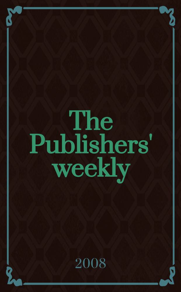 The Publishers' weekly : American book-trade journal With which is incorporated the American literary gazette and Publishers' circular. Vol. 255, № 2
