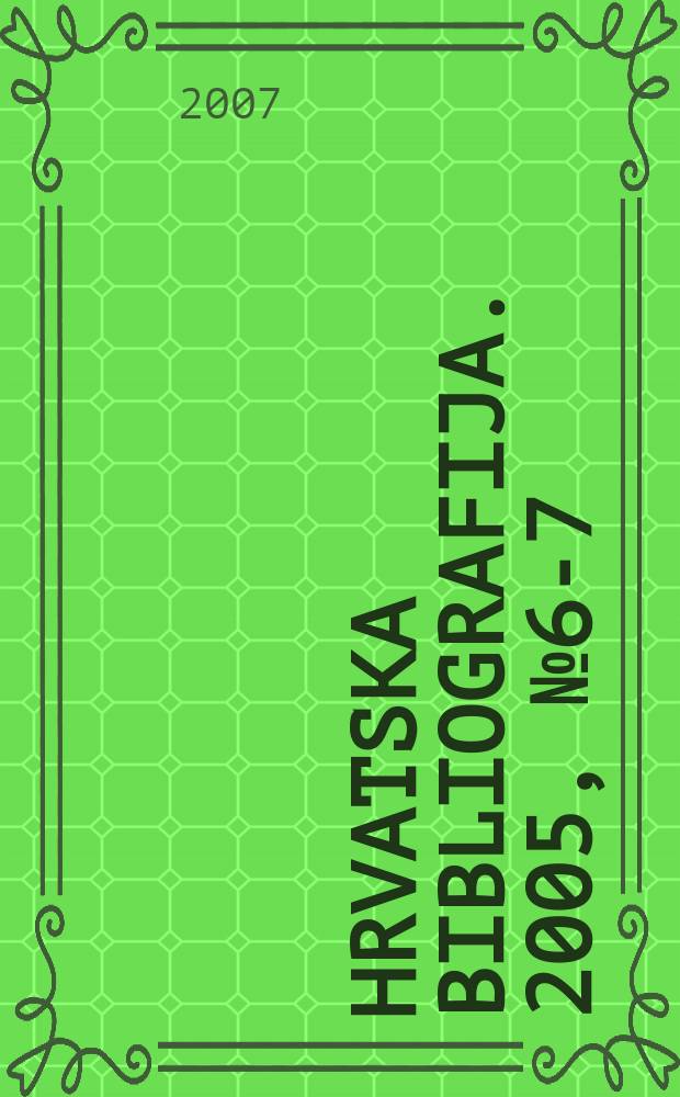 Hrvatska bibliografija. 2005, № 6-7