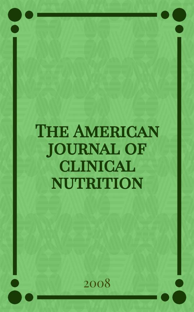 The American journal of clinical nutrition : A journal reporting the practical application of our world-wide knowledge of nutrition. Vol. 87, № 1