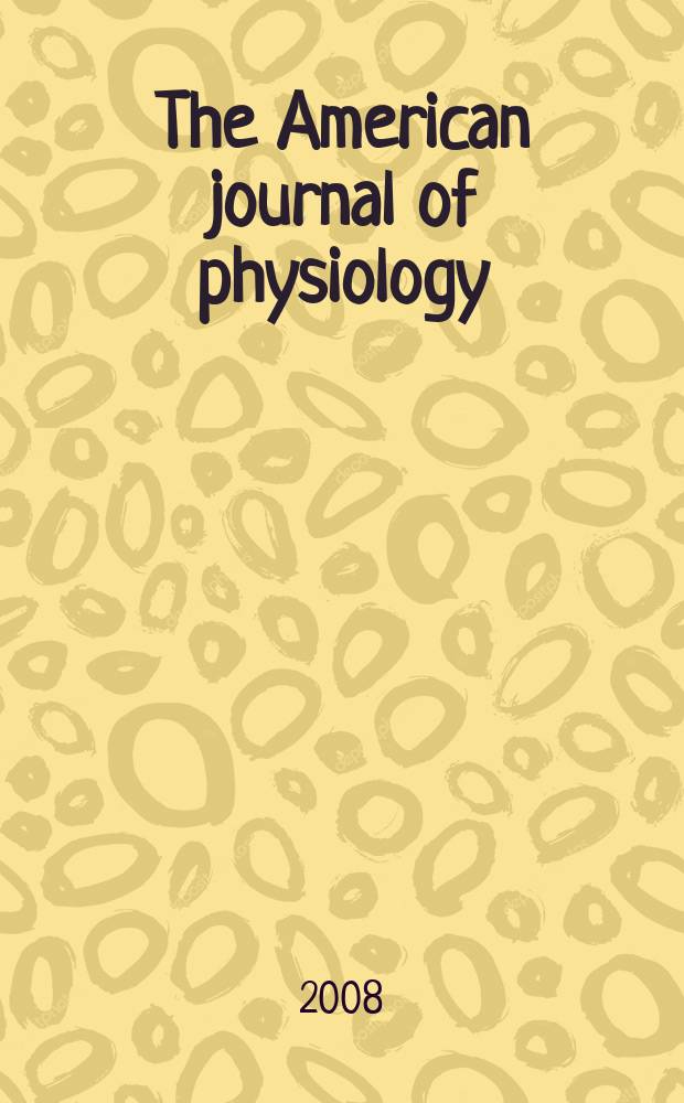 The American journal of physiology : Ed. for the Amer. physiol. soc. Vol. 294, № 1, pt. 1