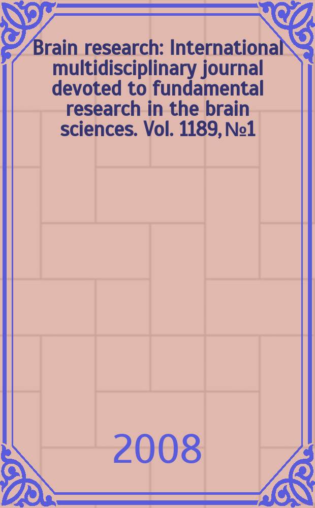 Brain research : International multidisciplinary journal devoted to fundamental research in the brain sciences. Vol. 1189, № 1