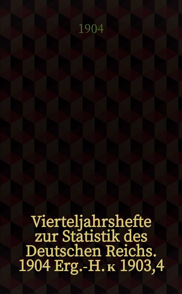 Vierteljahrshefte zur Statistik des Deutschen Reichs. 1904 Erg.-H. к 1903,4 : Allgemeine Statistik der Reichstagswahlen von 1903