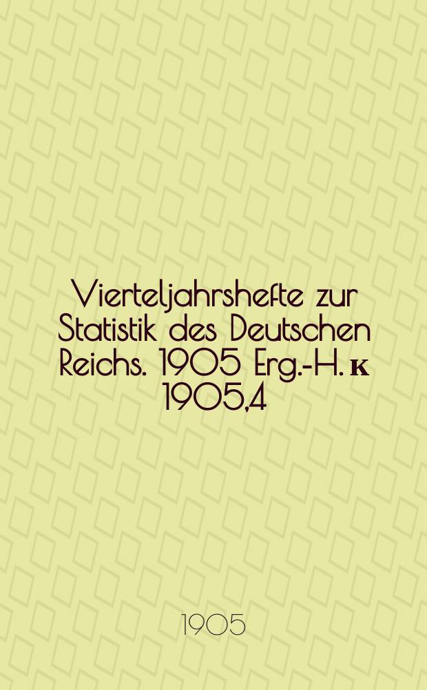 Vierteljahrshefte zur Statistik des Deutschen Reichs. 1905 Erg.-H. к 1905,4 : Die Viehhaltung im Deutschen Reich nach der Zählung vom 1. Dezember 1904