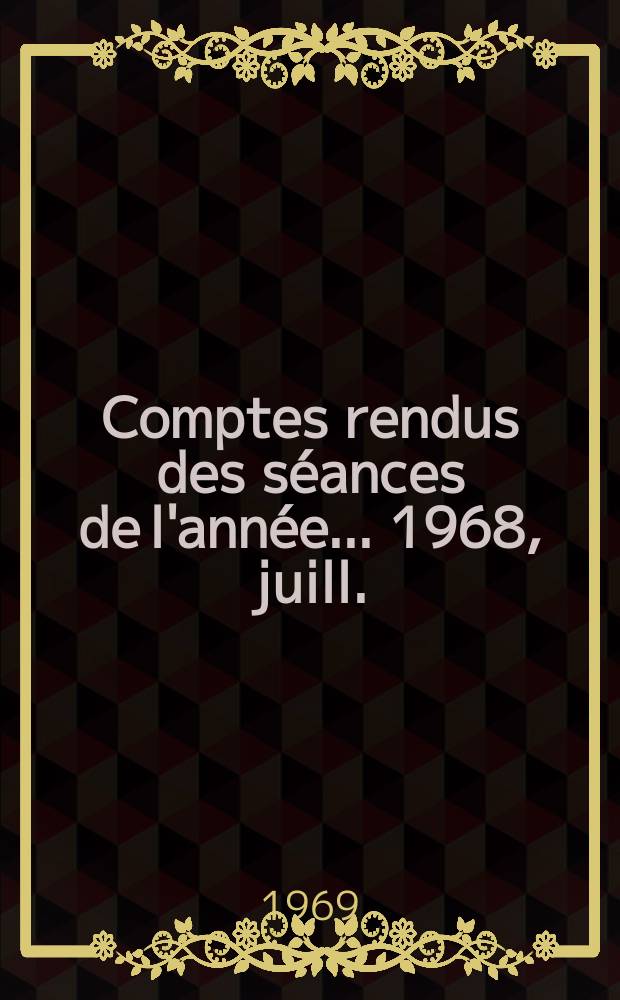 Comptes rendus des séances de l'année... 1968, juill./oct.