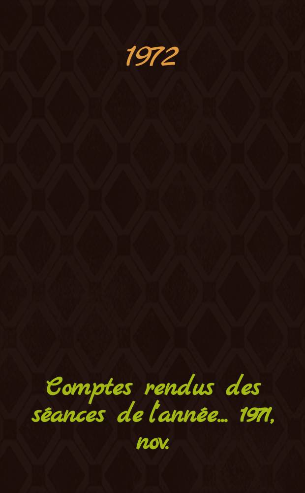 Comptes rendus des séances de l'année... 1971, nov./déc.