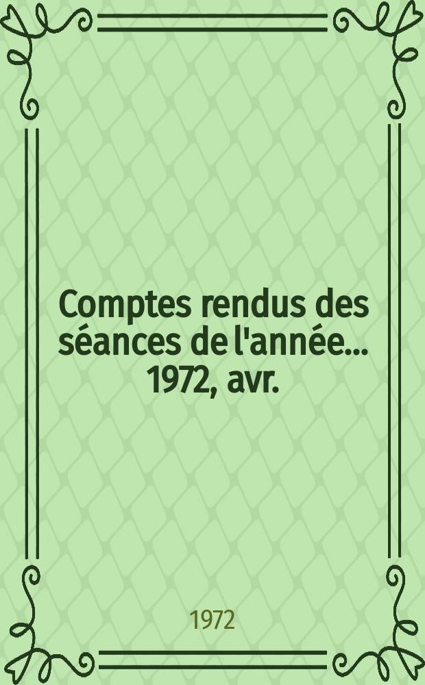 Comptes rendus des séances de l'année... 1972, avr./juin