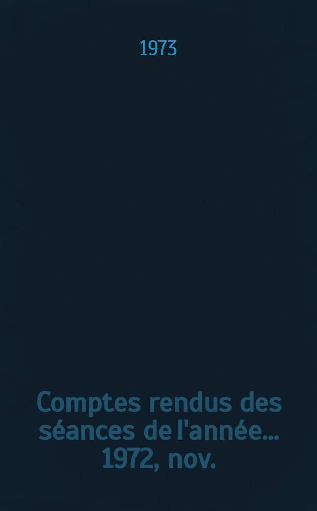 Comptes rendus des séances de l'année... 1972, nov./déc.