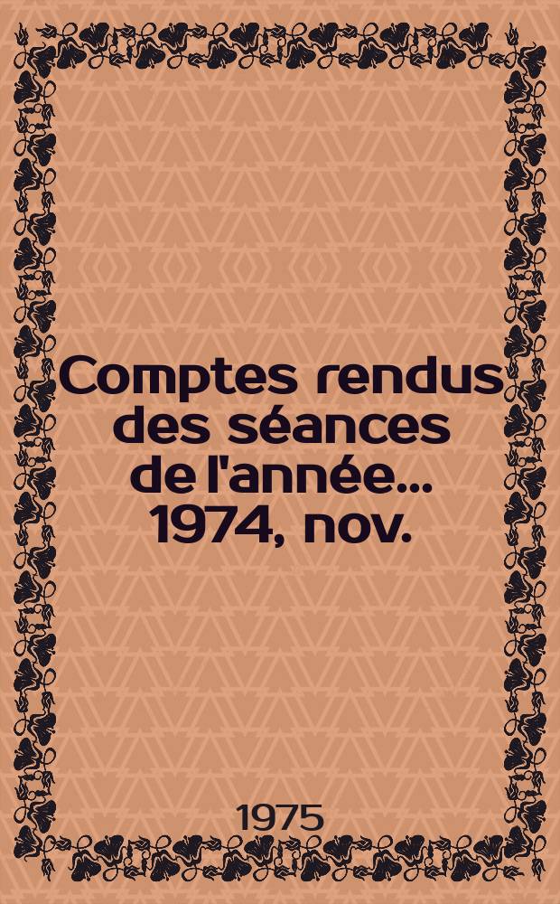Comptes rendus des séances de l'année... 1974, nov./déc.