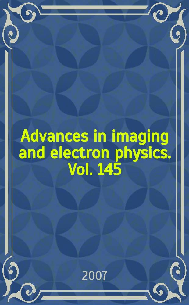 Advances in imaging and electron physics. Vol. 145