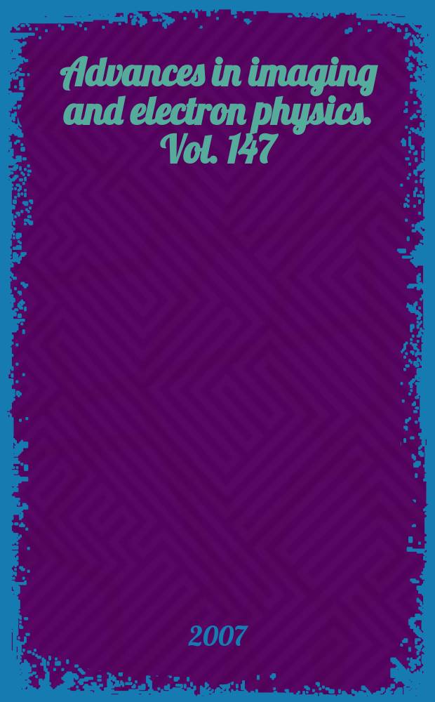 Advances in imaging and electron physics. Vol. 147