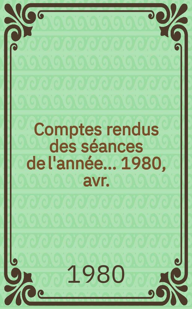 Comptes rendus des séances de l'année... 1980, avr./juin
