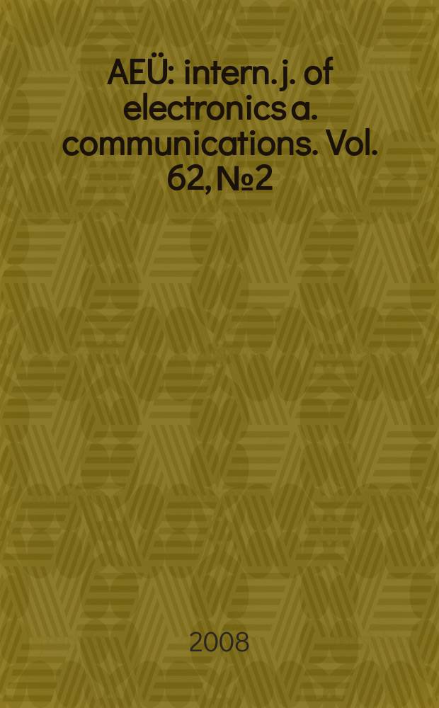 AEÜ : intern. j. of electronics a. communications. Vol. 62, № 2