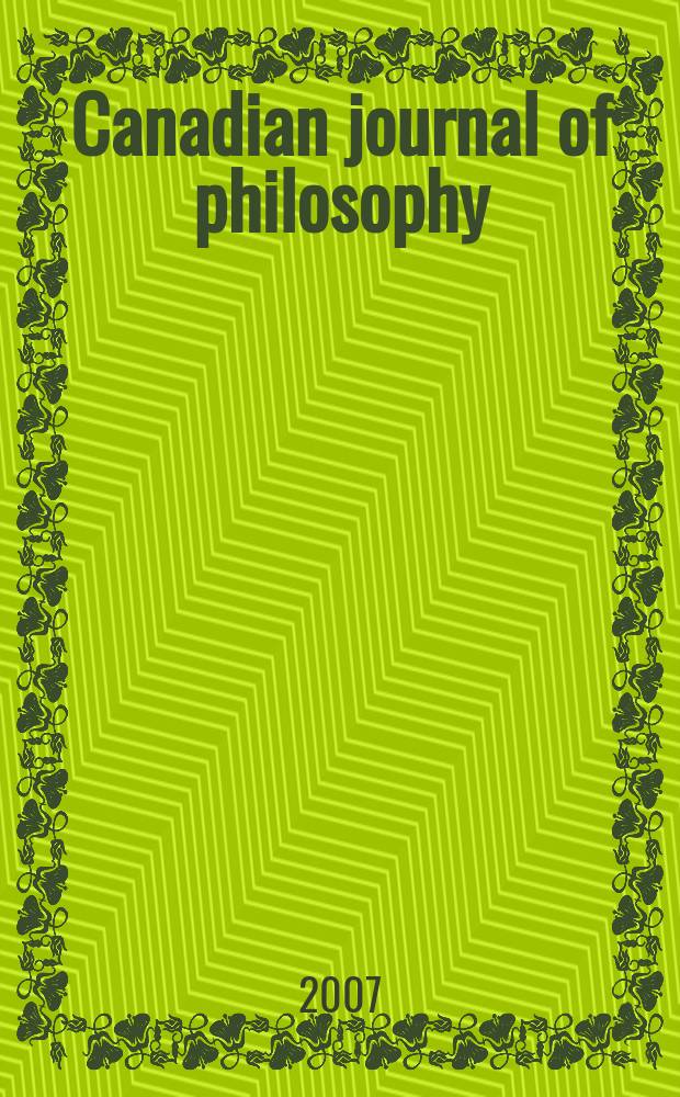 Canadian journal of philosophy : Publ. by the Canadian association for publishing in philosophy. Vol. 37, № 3
