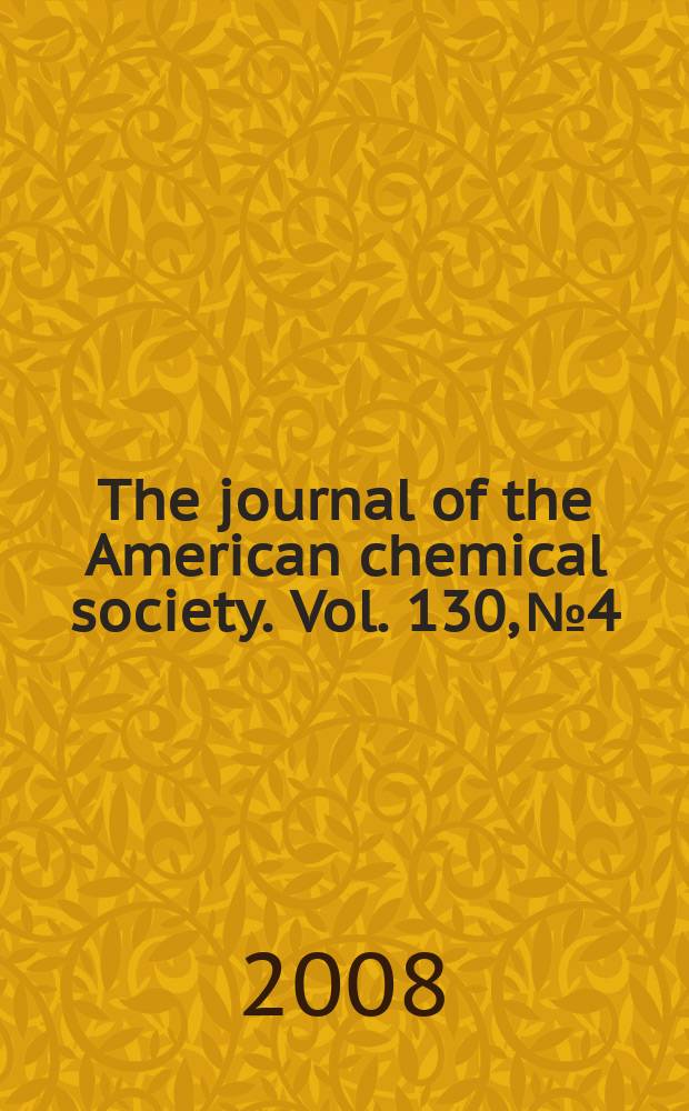 The journal of the American chemical society. Vol. 130, № 4