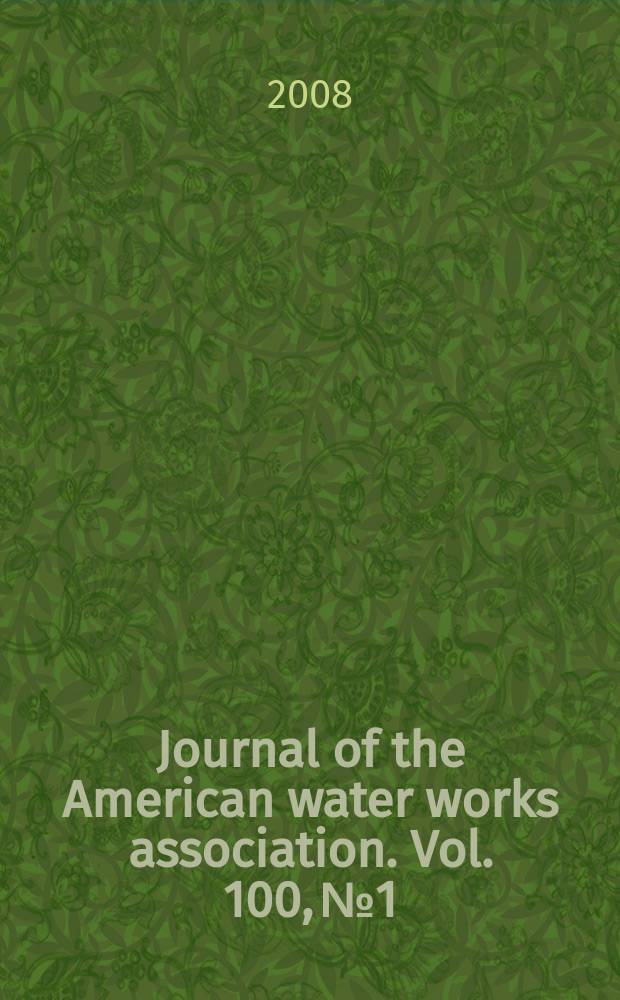 Journal of the American water works association. Vol. 100, № 1