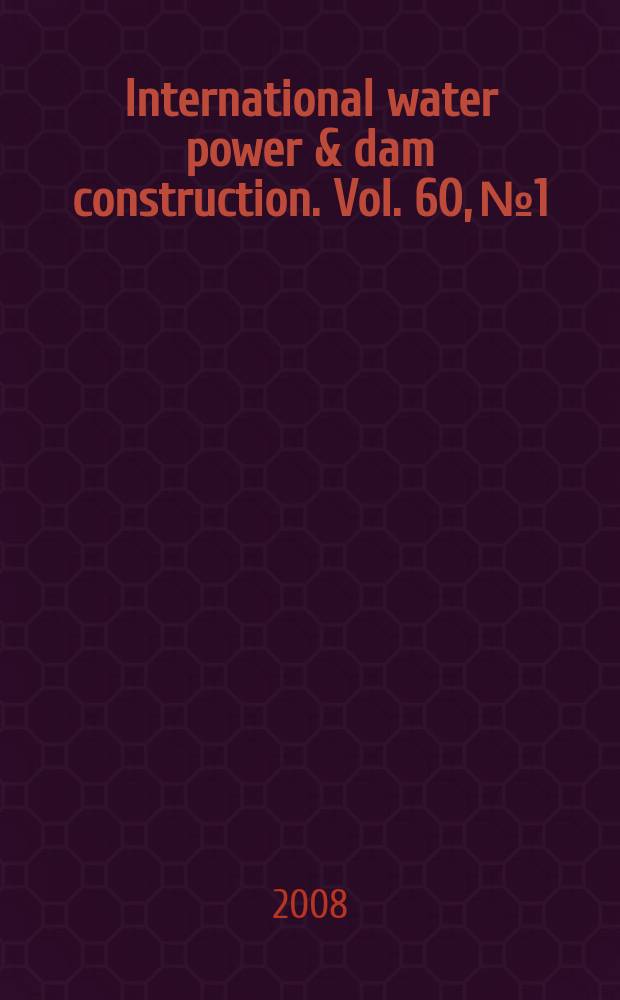 International water power & dam construction. Vol. 60, № 1