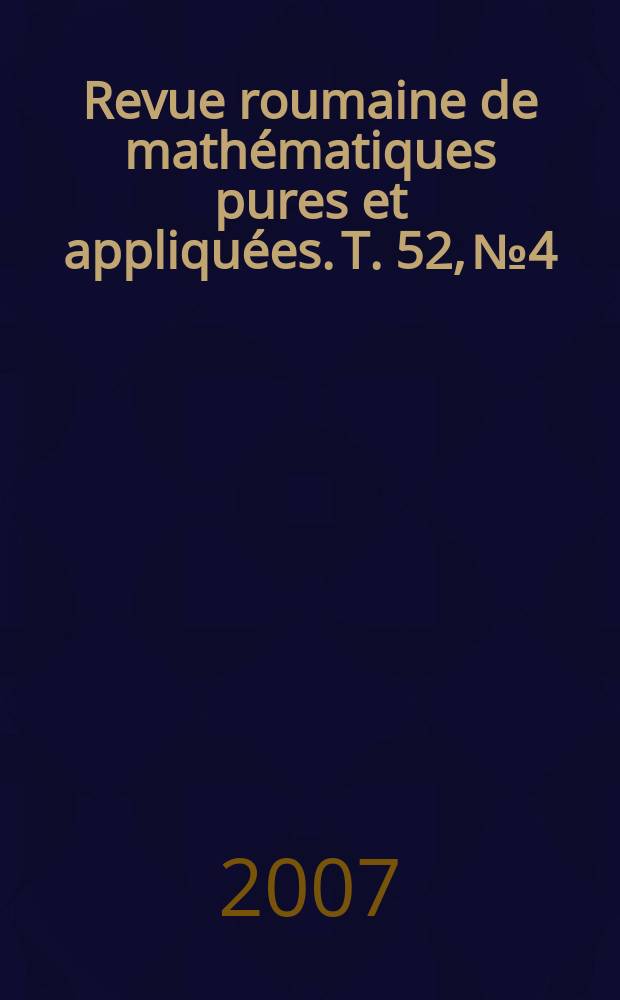 Revue roumaine de mathématiques pures et appliquées. T. 52, № 4