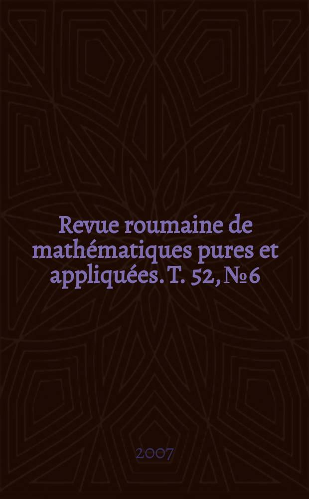 Revue roumaine de mathématiques pures et appliquées. T. 52, № 6