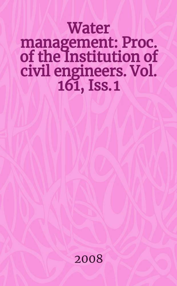 Water management : Proc. of the Institution of civil engineers. Vol. 161, Iss. 1