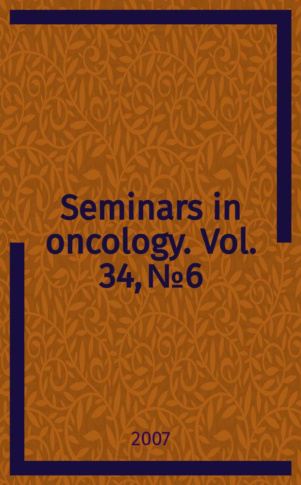 Seminars in oncology. Vol. 34, № 6 : Melanoma = Меланома