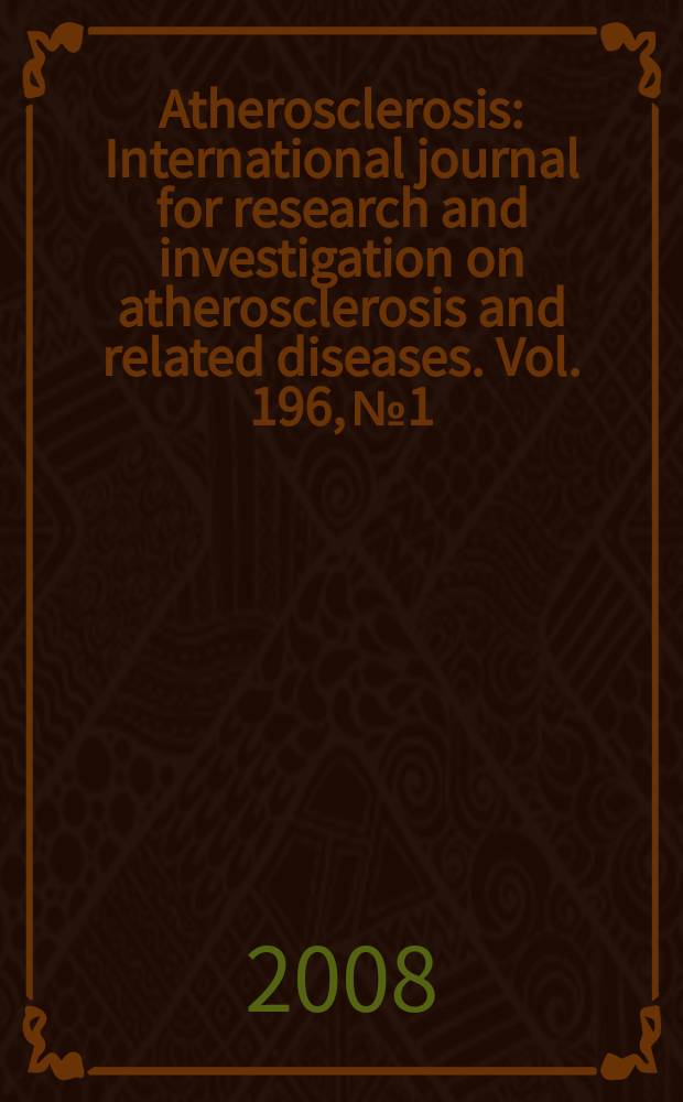 Atherosclerosis : International journal for research and investigation on atherosclerosis and related diseases. Vol. 196, № 1