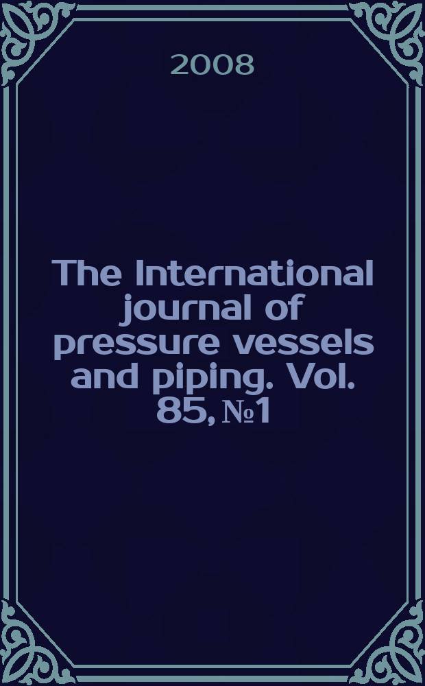 The International journal of pressure vessels and piping. Vol. 85, № 1/2 : Creep and fracture in high-temperature components- design and life assessment issues