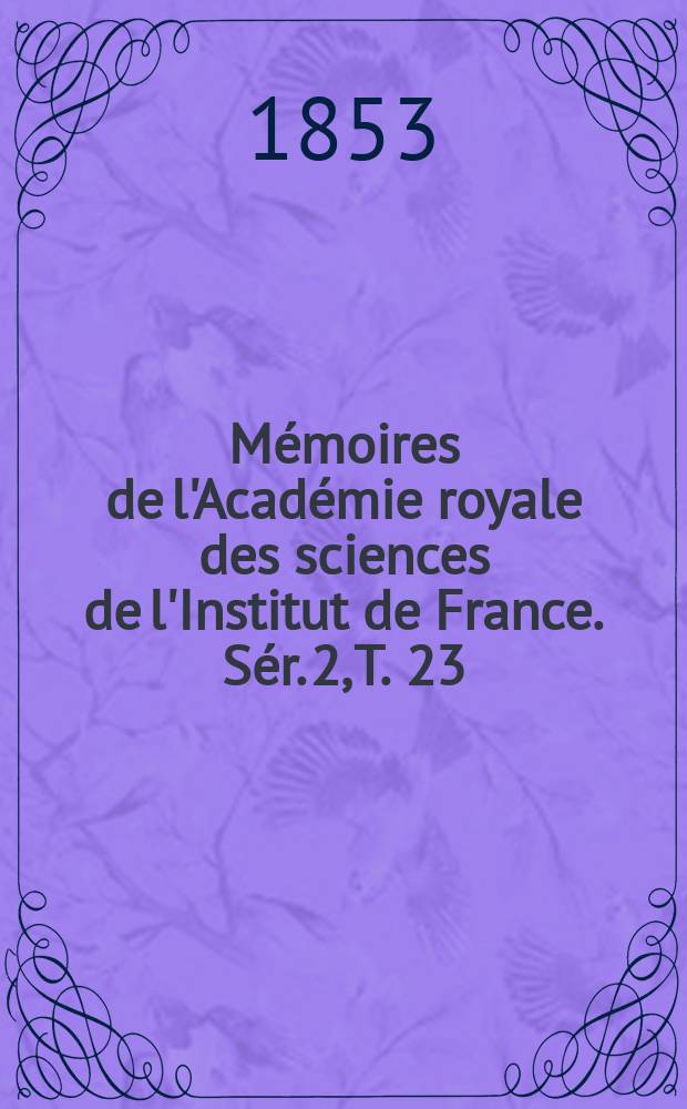 Mémoires de l'Académie royale des sciences de l'Institut de France. Sér. 2, T. 23