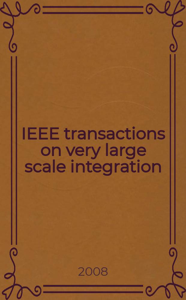 IEEE transactions on very large scale integration (VLSI) systems : A joint publ. of the IEEE Circuits a. systems soc. etc. Vol. 16, № 2