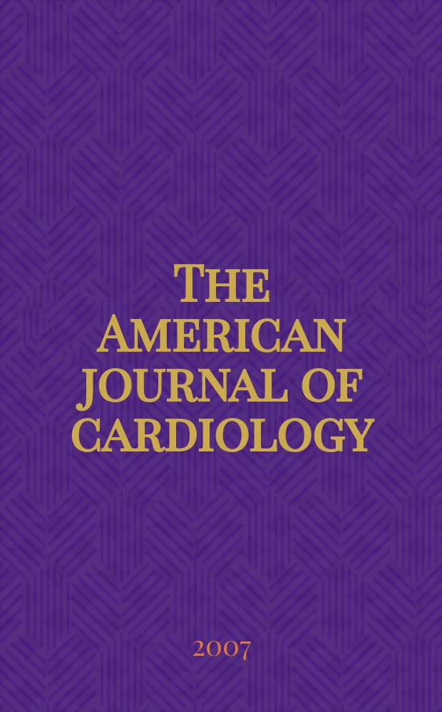 The American journal of cardiology : Official journal of the American college of cardiology A publication of the Yorke group. Vol. 99, № 4